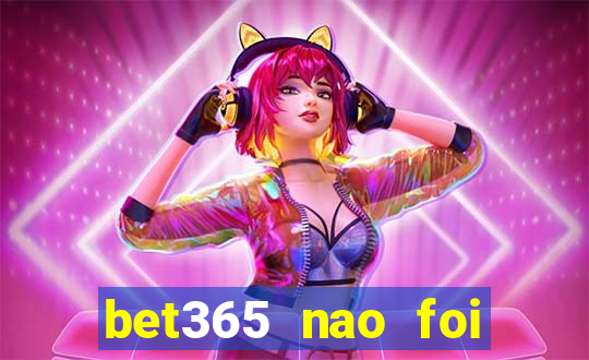 bet365 nao foi possivel processar seu deposito